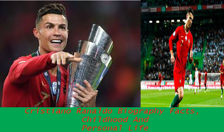 Cristiano Ranaldo Biography Facts, Childhood And Personal Life