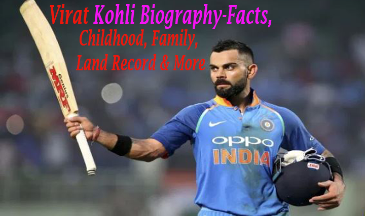 Virat Kohli Biography-Facts, Childhood, Family, Land Record & More